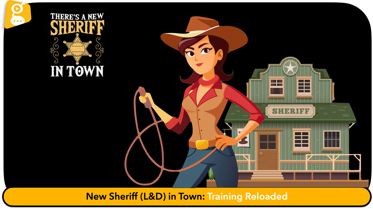 New Sheriff (L&D) in Town: Training Reloaded - Solutions 2Grow